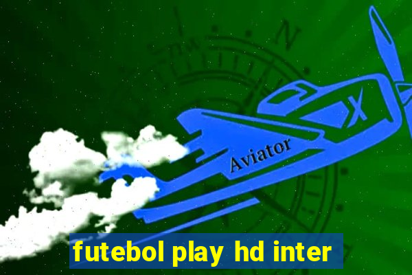 futebol play hd inter