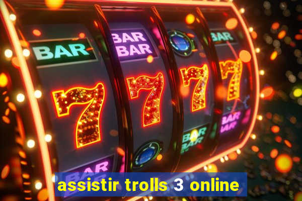 assistir trolls 3 online