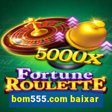 bom555.com baixar