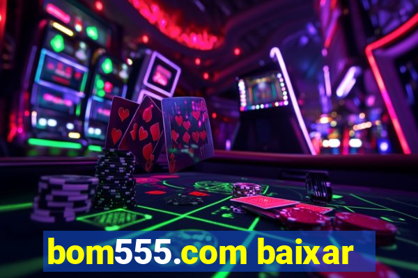 bom555.com baixar