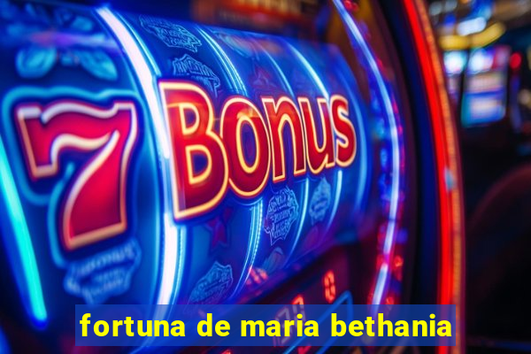 fortuna de maria bethania