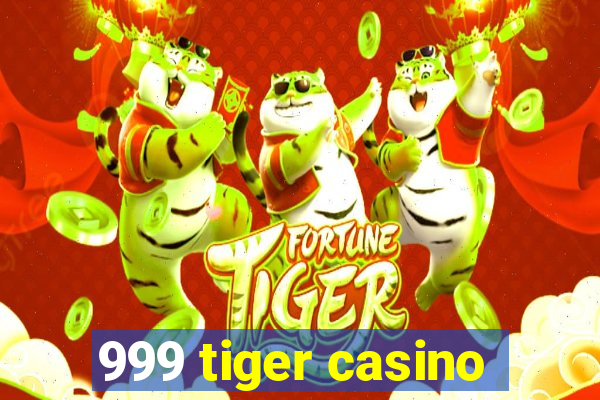 999 tiger casino