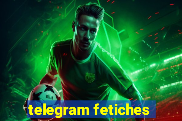 telegram fetiches