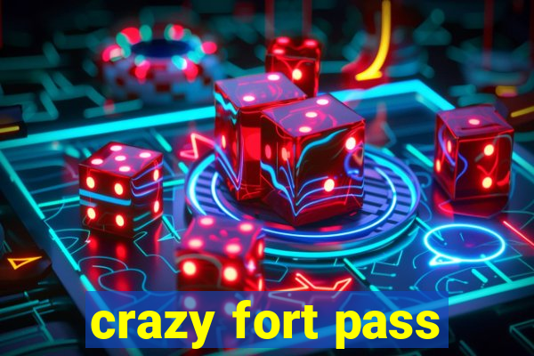 crazy fort pass