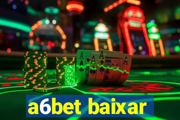 a6bet baixar