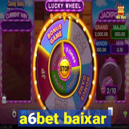 a6bet baixar