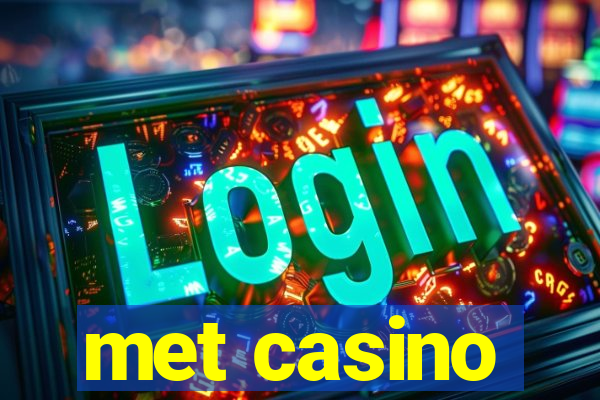 met casino