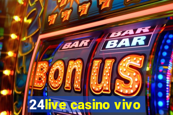 24live casino vivo