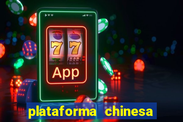 plataforma chinesa de jogos de cassino