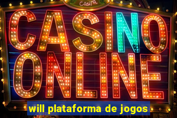 will plataforma de jogos