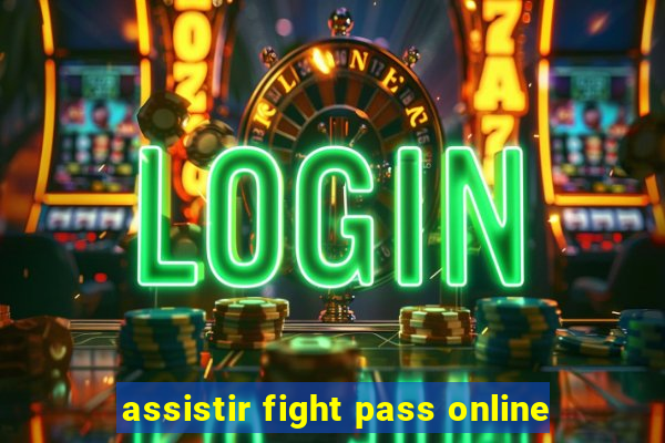 assistir fight pass online