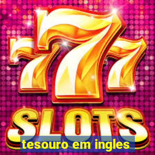 tesouro em ingles