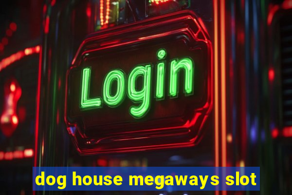 dog house megaways slot