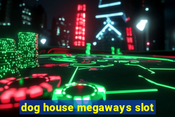 dog house megaways slot