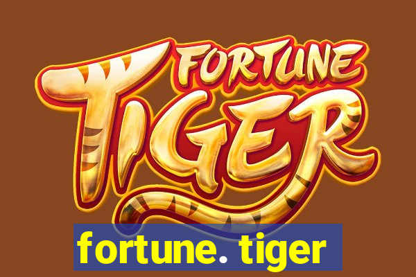 fortune. tiger