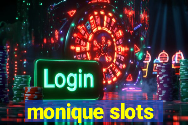 monique slots