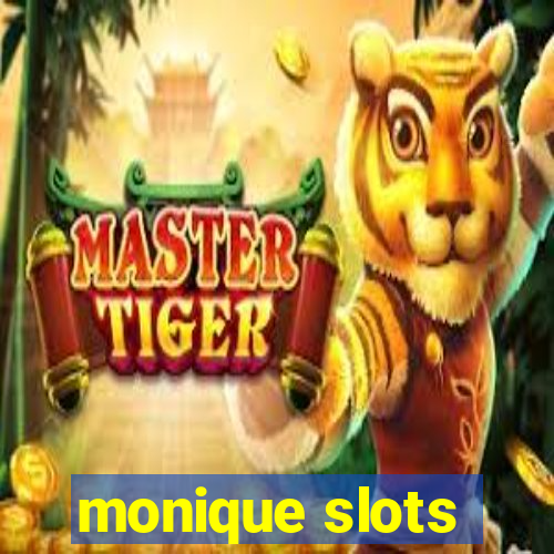 monique slots