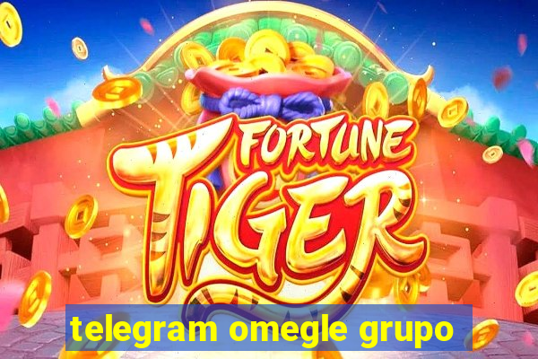 telegram omegle grupo