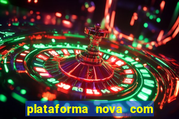 plataforma nova com bonus de cadastro sem deposito