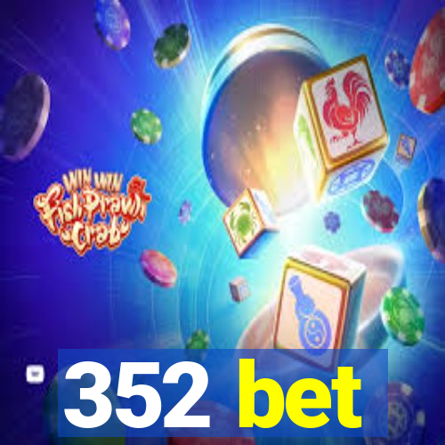 352 bet