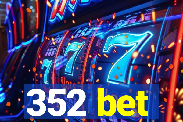 352 bet