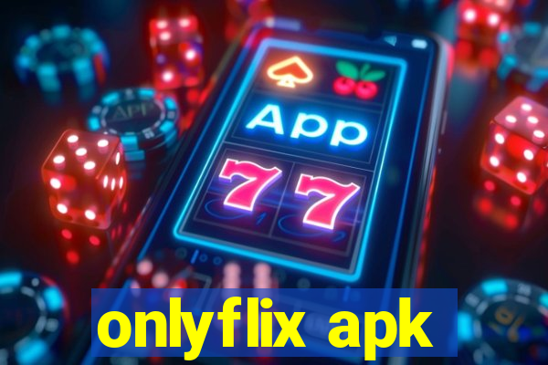 onlyflix apk