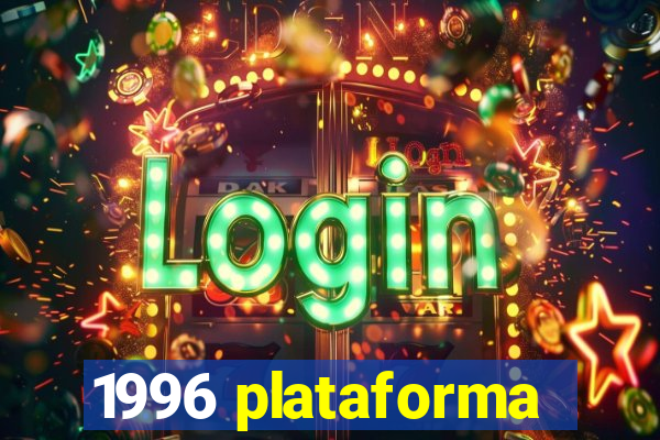 1996 plataforma