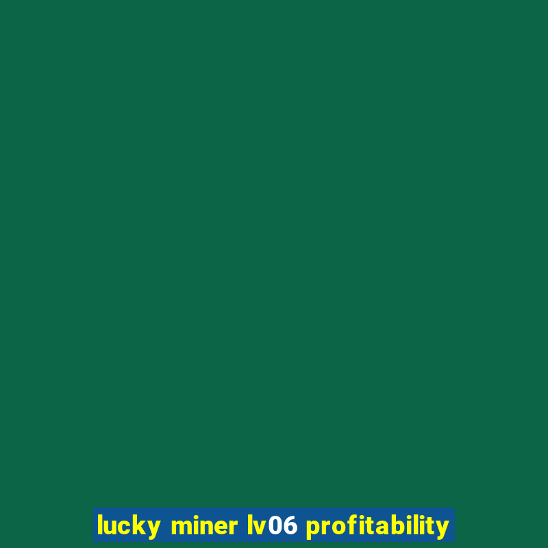 lucky miner lv06 profitability