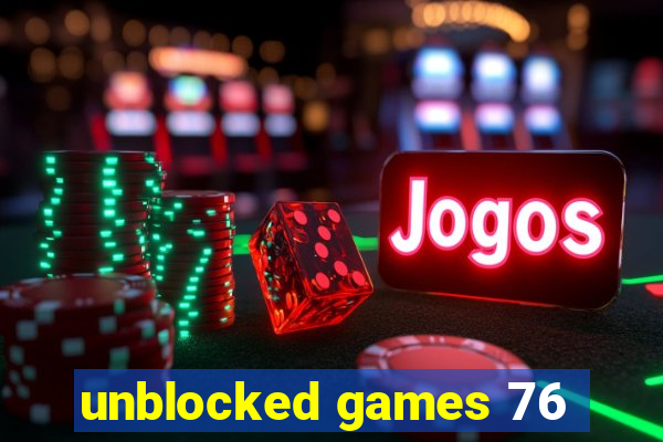 unblocked games 76