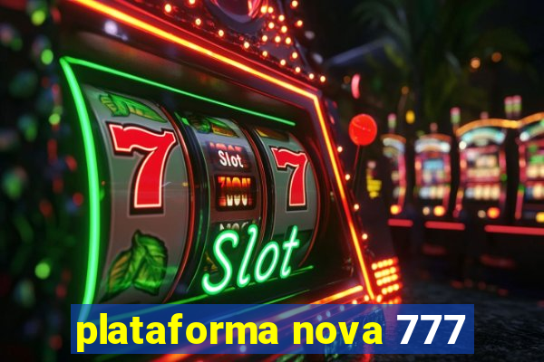 plataforma nova 777