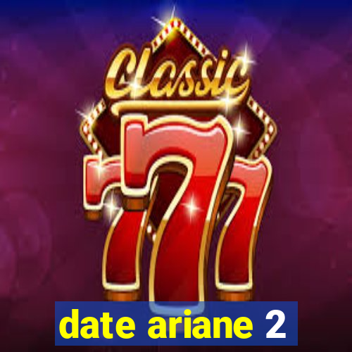 date ariane 2