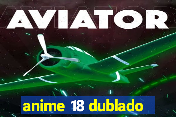 anime 18 dublado