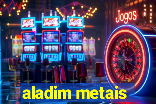 aladim metais