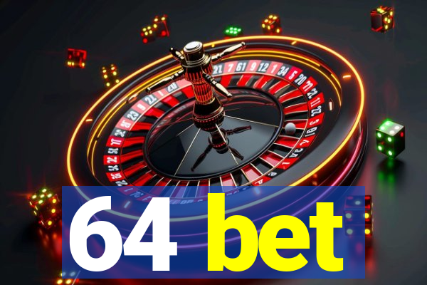 64 bet