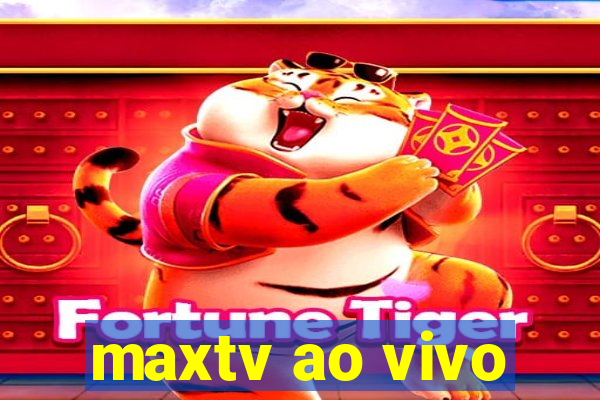 maxtv ao vivo