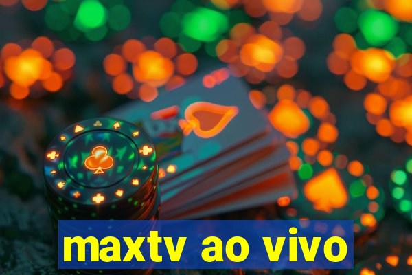 maxtv ao vivo