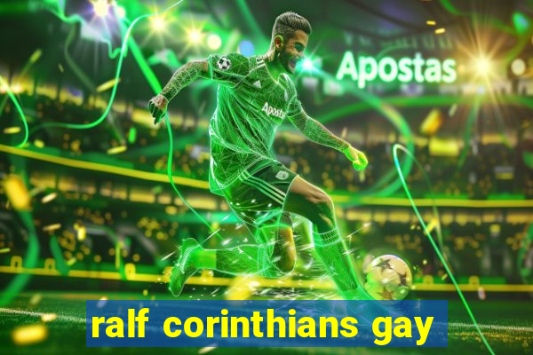 ralf corinthians gay