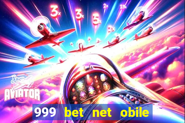 999 bet net obile conferir bilete