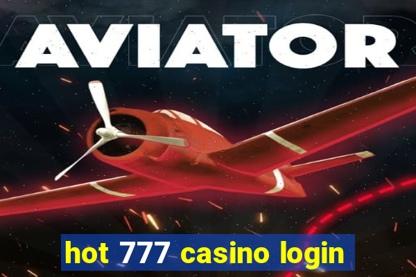 hot 777 casino login