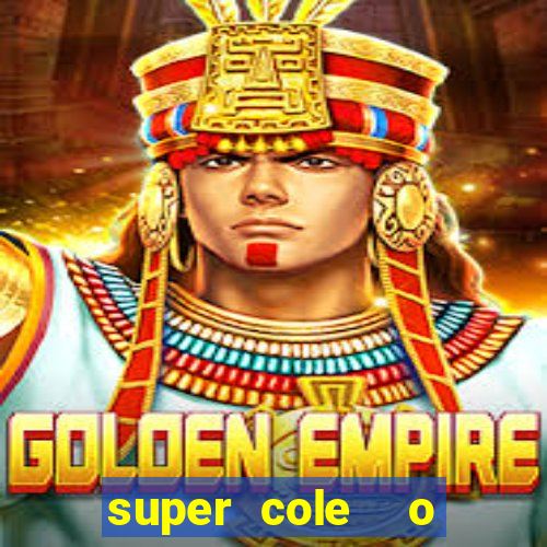 super cole  o 7784 jogos download