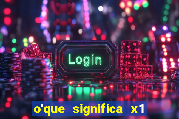 o'que significa x1 na betano