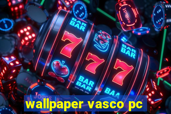 wallpaper vasco pc