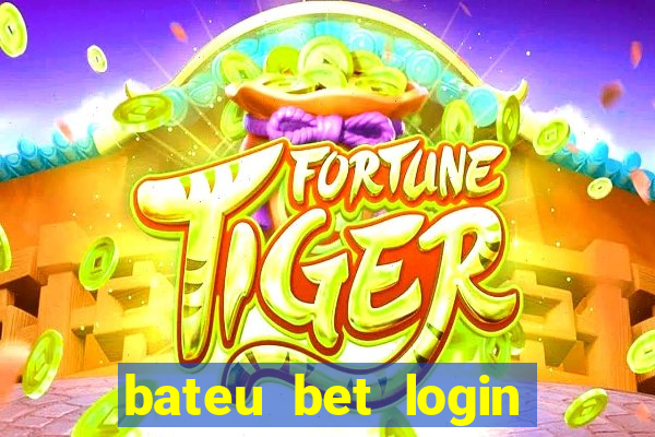 bateu bet login entrar na minha conta