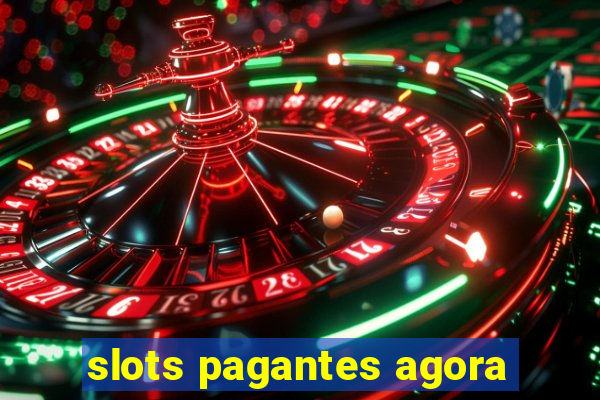 slots pagantes agora