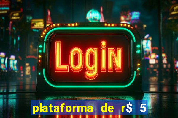 plataforma de r$ 5 jogo do tigrinho