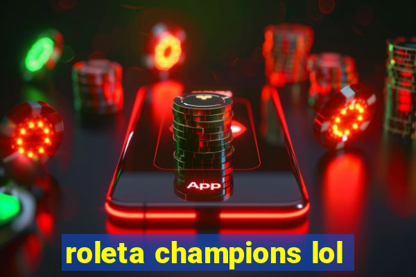 roleta champions lol