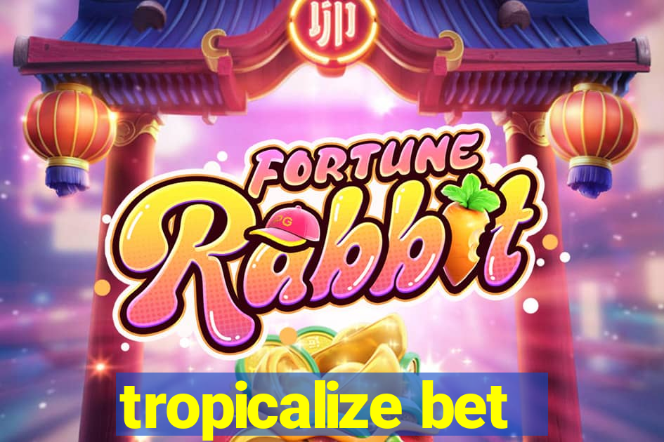 tropicalize bet