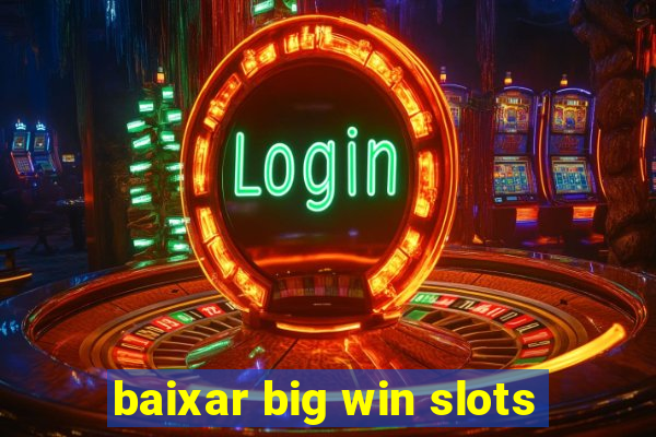 baixar big win slots