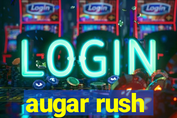 augar rush