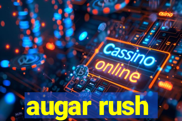 augar rush